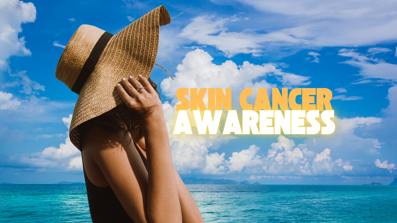 May is Skin Cancer Awareness Month: Prevention, Early Detection &amp; Rejuvenation