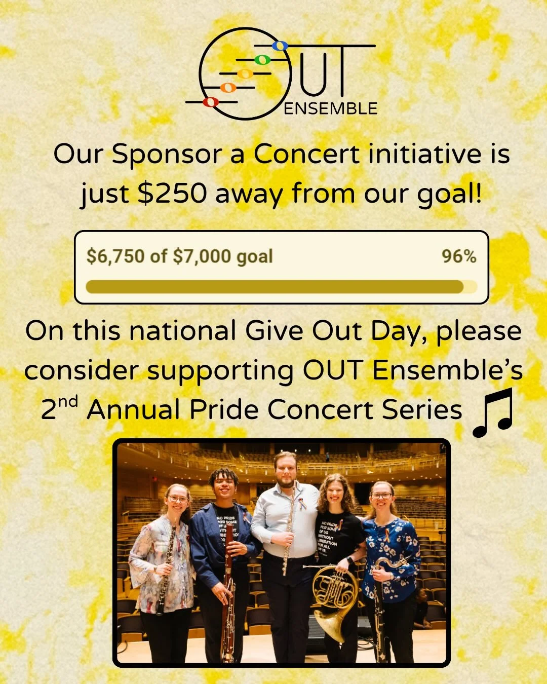 We are just $250 away from reaching our Sponsor a Concert fundraising goal! With these funds, we will be able to cover all costs associated with our 2nd Annual Pride Concert Series. On this national Give Out Day for LGBTQ+ organizations, please consi