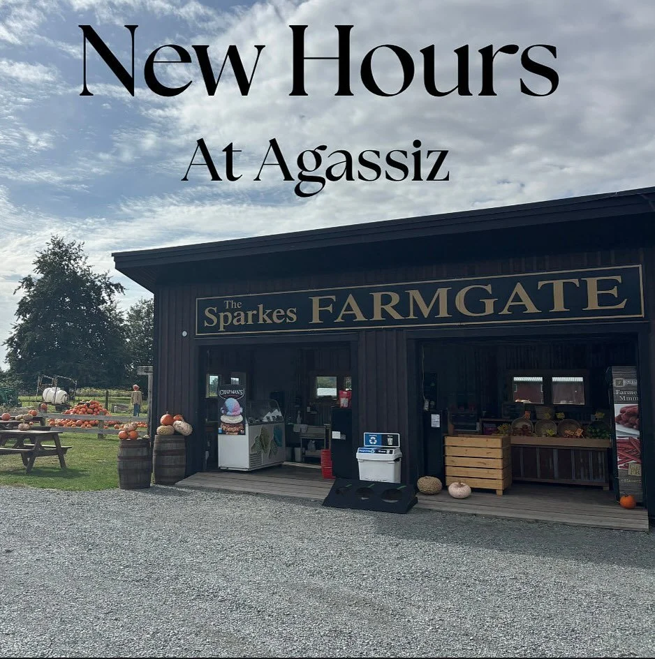 ONLY FOR - Agassiz!🍁🍁🍁
We have an important update about our store hours.

Starting this Monday, October 6th, our farm store will be closed Monday through Thursday.

But don&rsquo;t worry! You can still visit us:

&middot; FRI, SAT &amp; SUN: 9am 