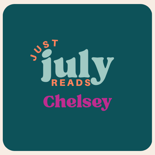 Chelsey’s July Reads