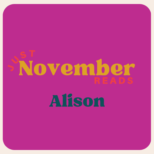 Alison’s November Reads