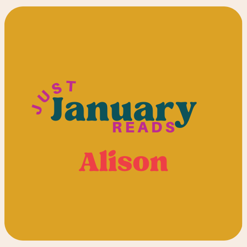 Alison’s January Reads