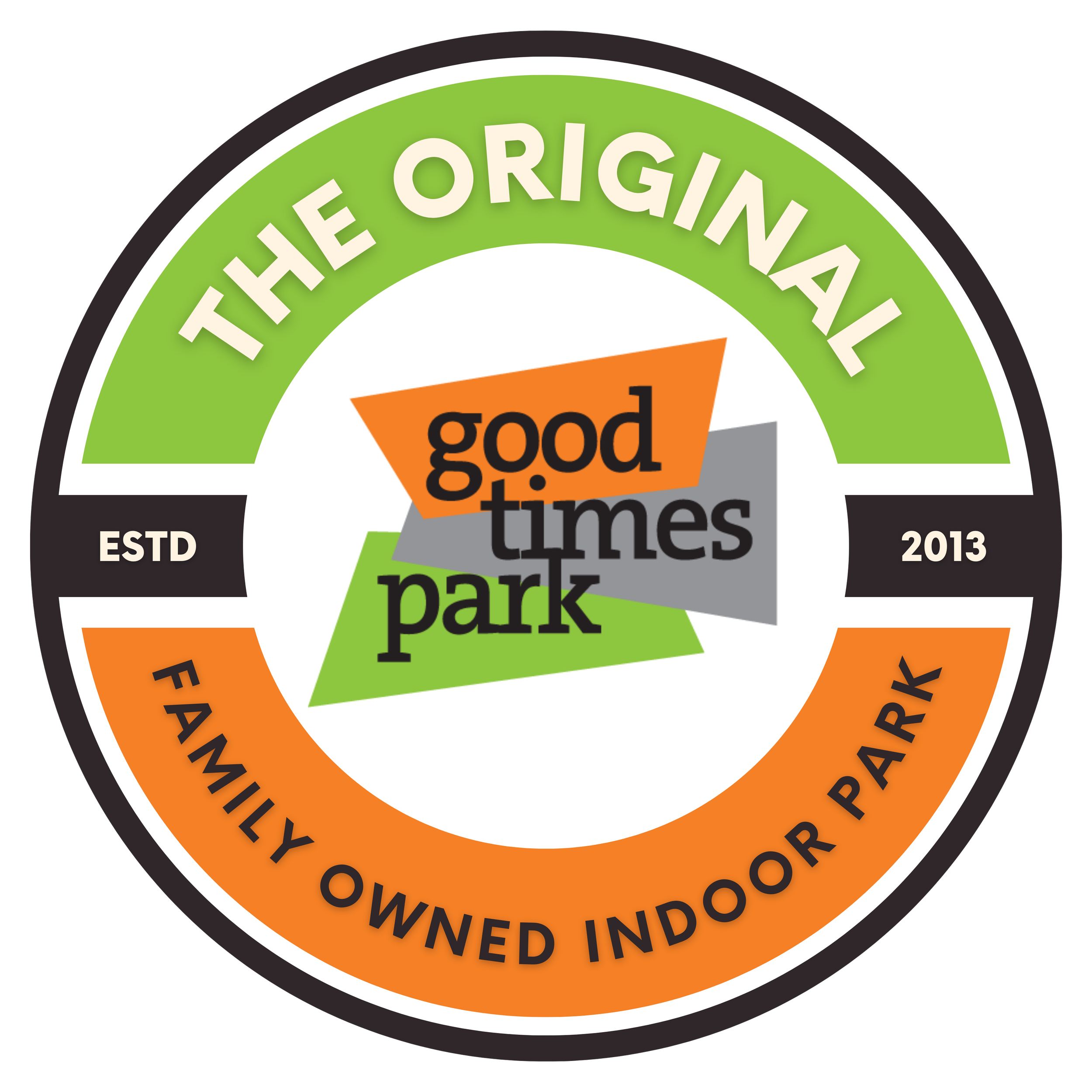 Logo with "The Original Good Times Park" and "Family Owned Indoor Park" text, established in 2013, featuring green, orange, and grey colors.
