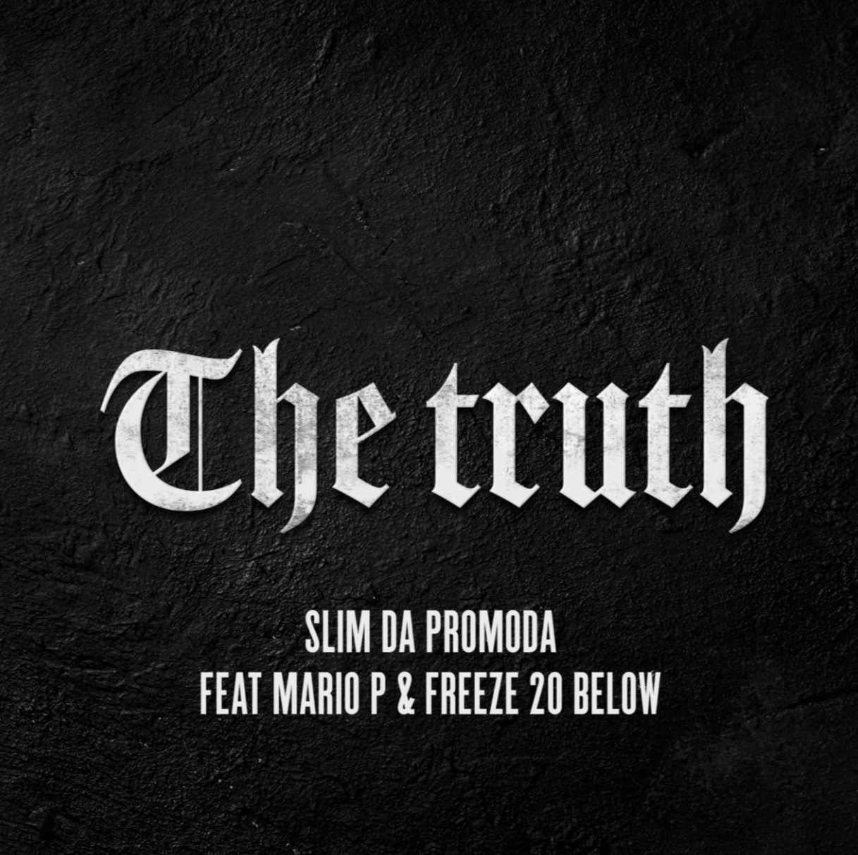 Black textured background with the white text 'The truth' in a gothic font, and smaller white text below that reads 'Slim da Promoda feat Mario P & Freeze 20 Below'.