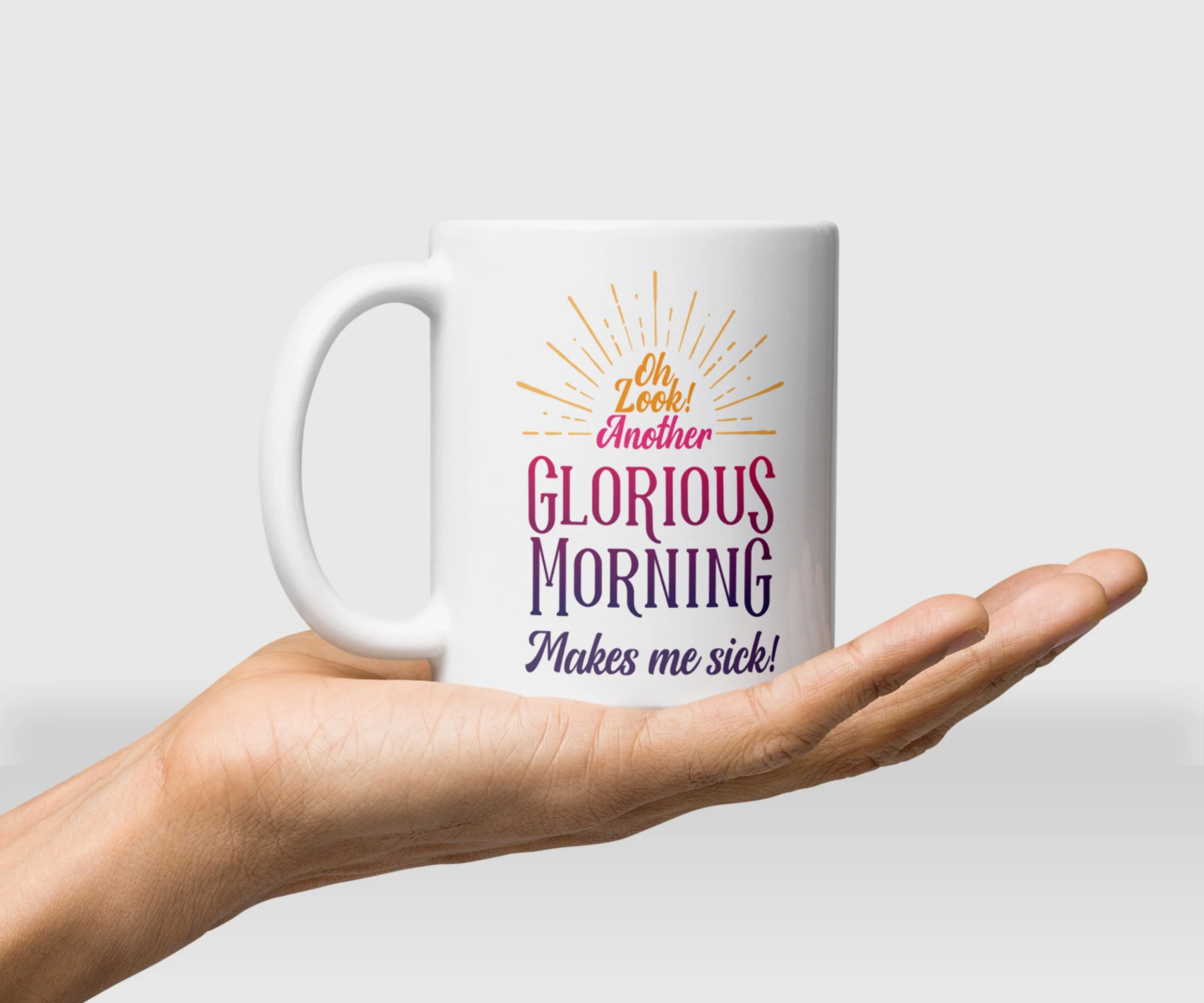 Oh Look, Another Glorious Morning Mug