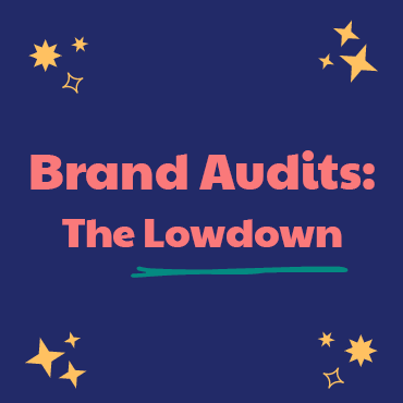 Brand Audits: The Lowdown
