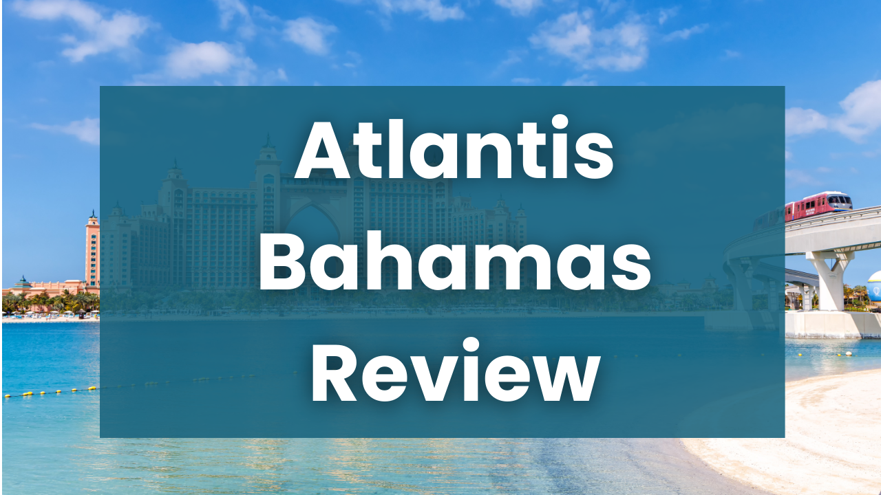 Atlantis Bahamas Review: What It Really Cost Our Family (And If It Was Worth It)