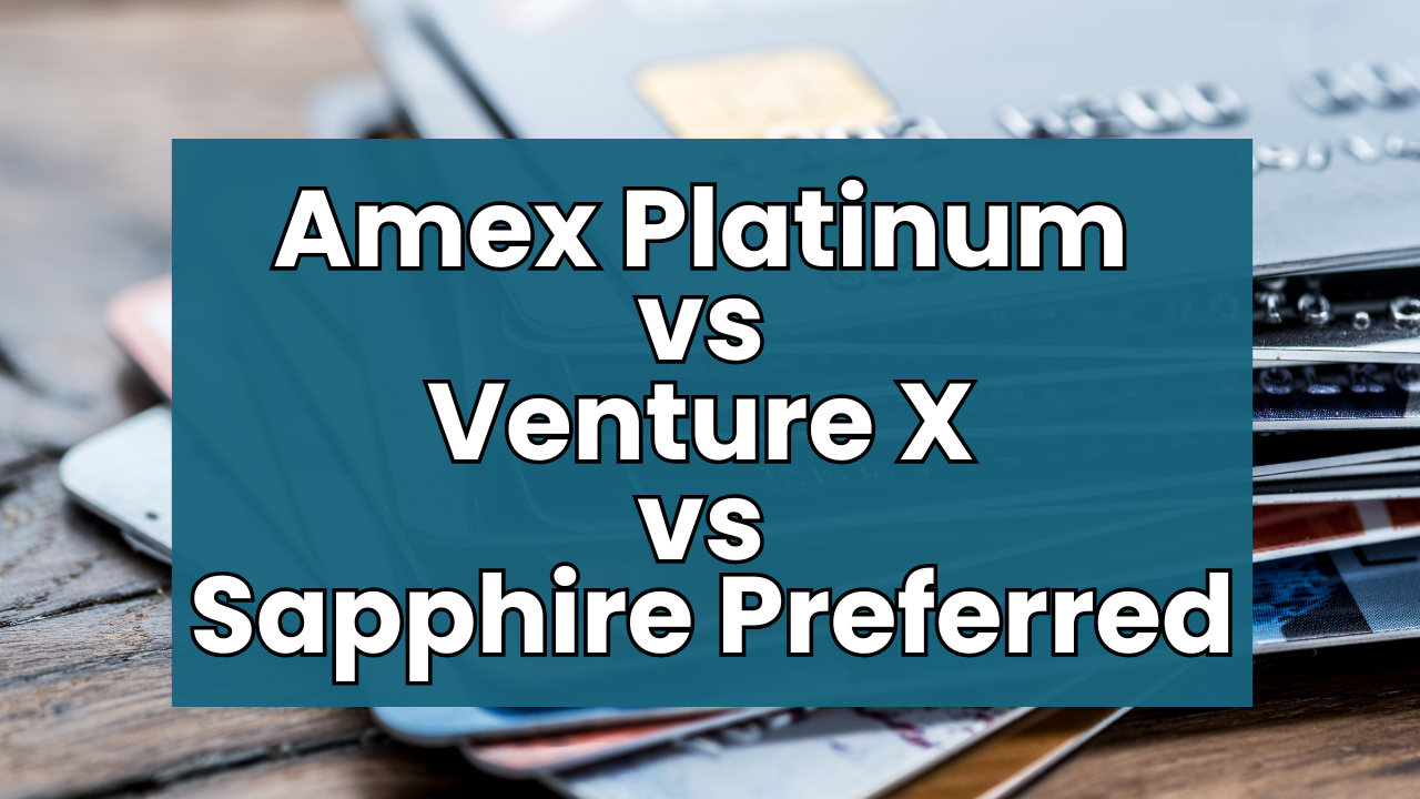 Amex Platinum vs. Venture X vs. Chase Sapphire Preferred: Are Premium Card Annual Fees Actually Worth It?
