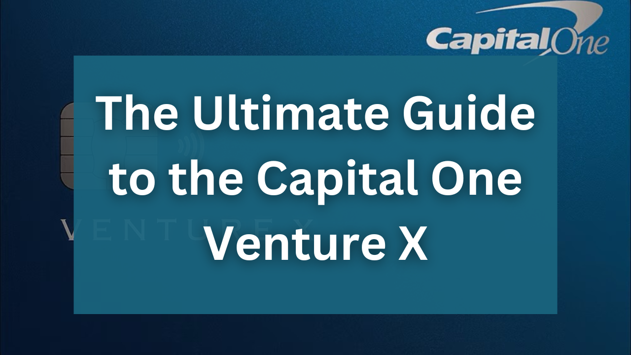 The ultimate guide to the capital one venture x