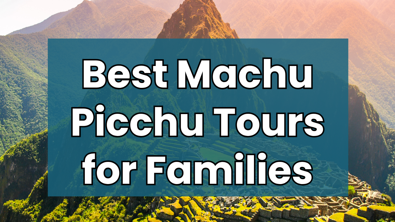 Machu Picchu family tour with kids
