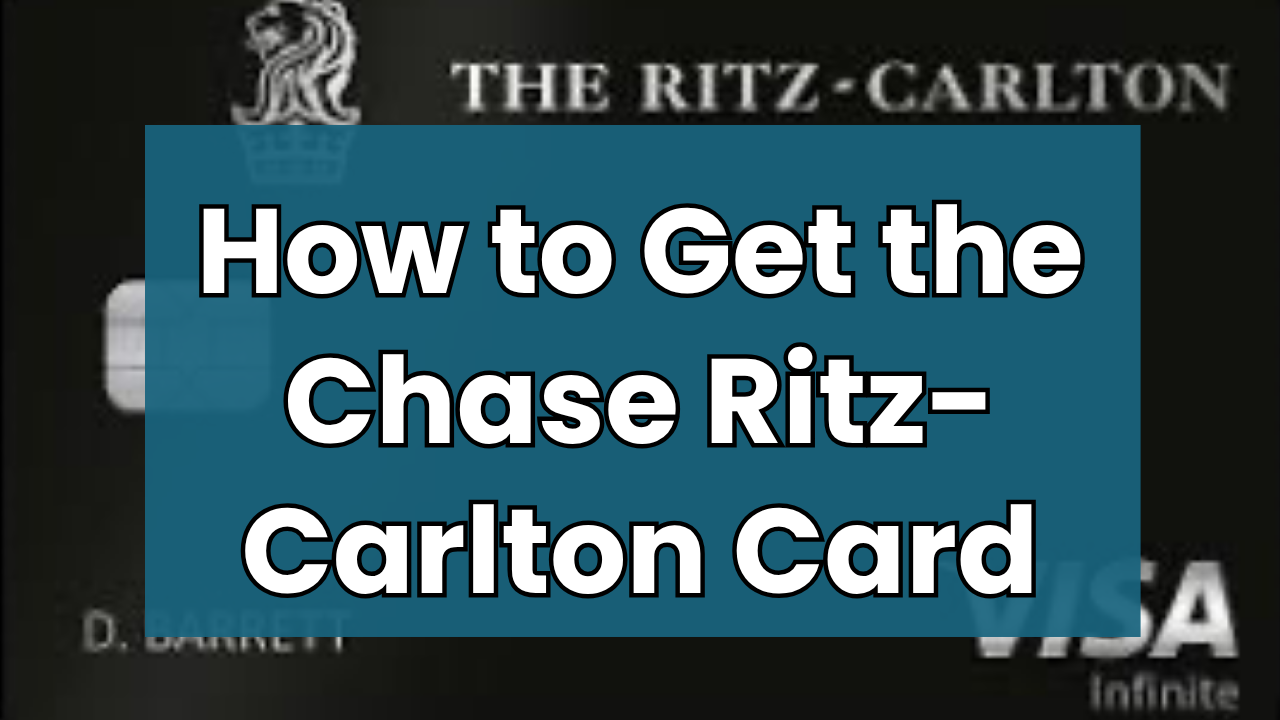 How to get the Chase Ritz-Carlton Card
