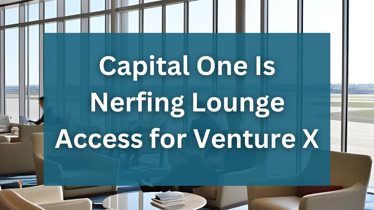 Capital One Nerfed Lounge Access for Venture X and Venture X Business
