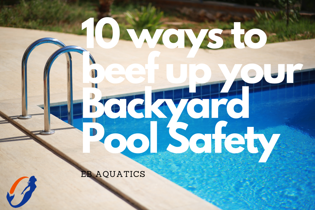 10 ways to beef up your Back yard Pool Safety