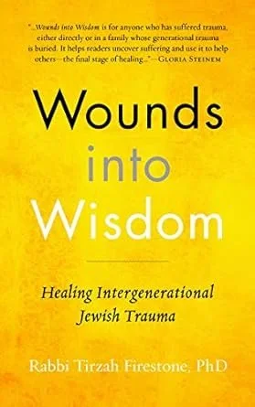 Book cover titled "Wounds into Wisdom: Healing Intergenerational Jewish Trauma" by Rabbi Tirzah Firestone, PhD. The cover is yellow with black and white text. A quote at the top from Gloria Steinem about woundedness and healing.