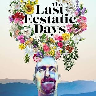 A man's head with colorful makeup and a beard, under a large bouquet of flowers with the text 'The Last Estatic Days' above him, set against a landscape background.