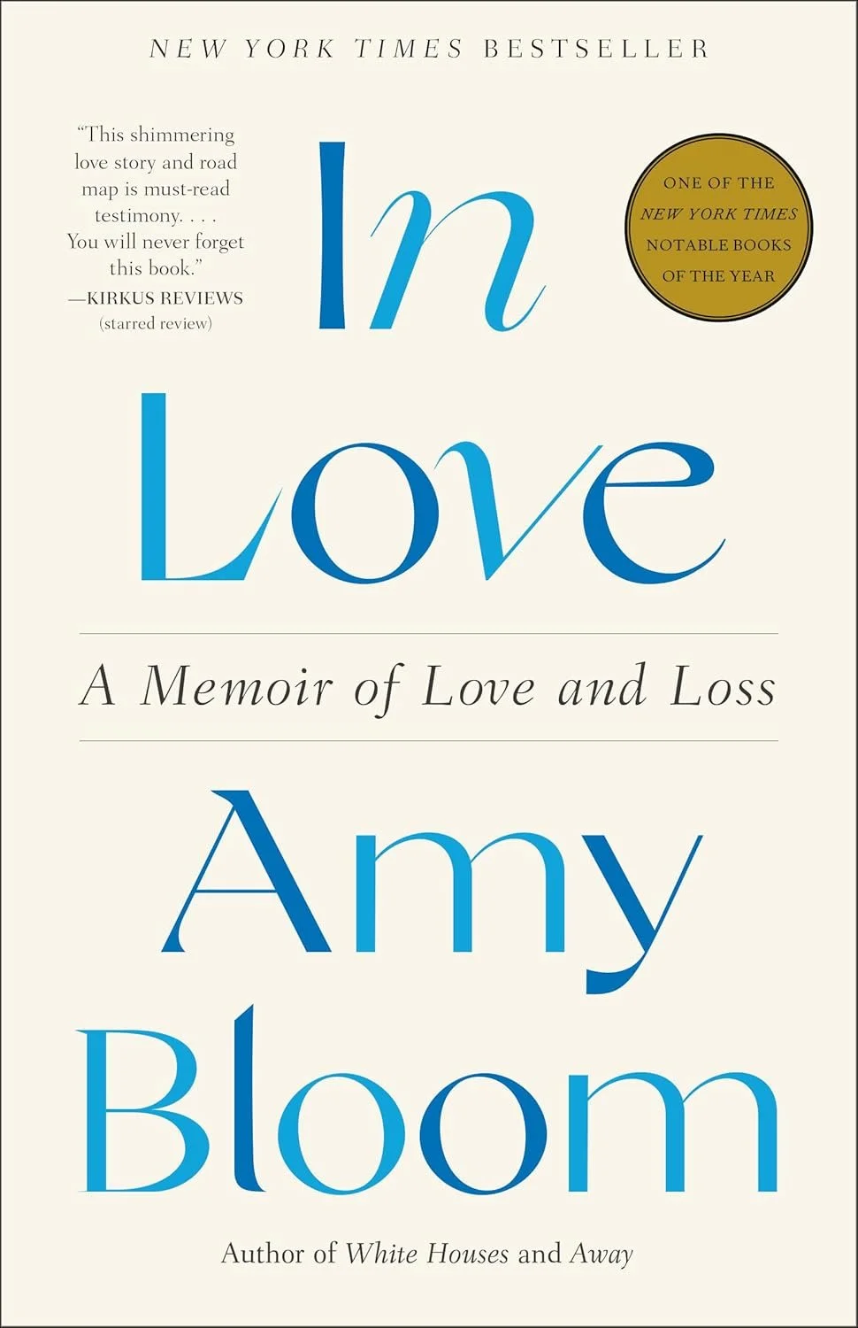 Book cover of "In Love: A Memoir of Love and Loss" by Amy Bloom, featuring large blue text, a quote on the left side, and a gold circle with additional text on the top right.