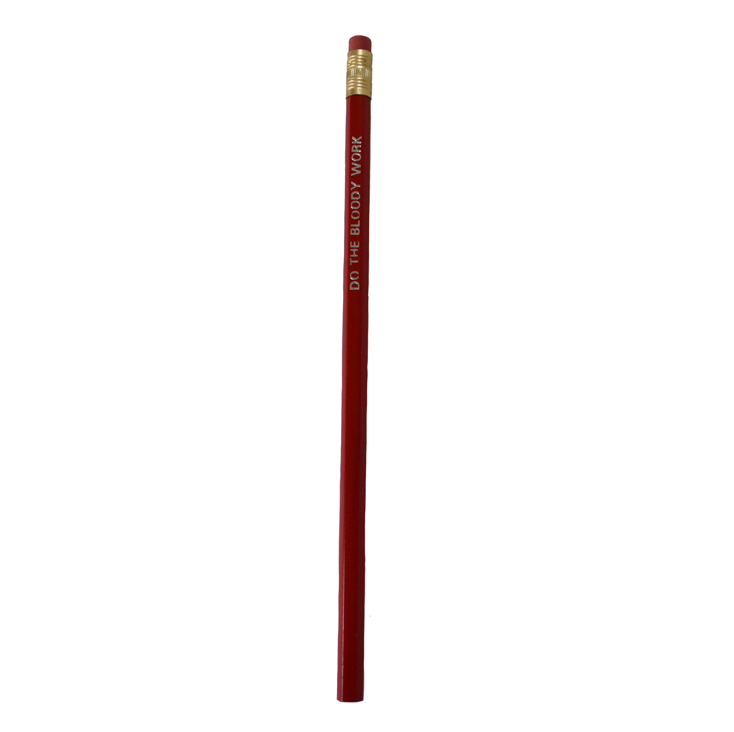 'Do The Bloody Work' Pencil