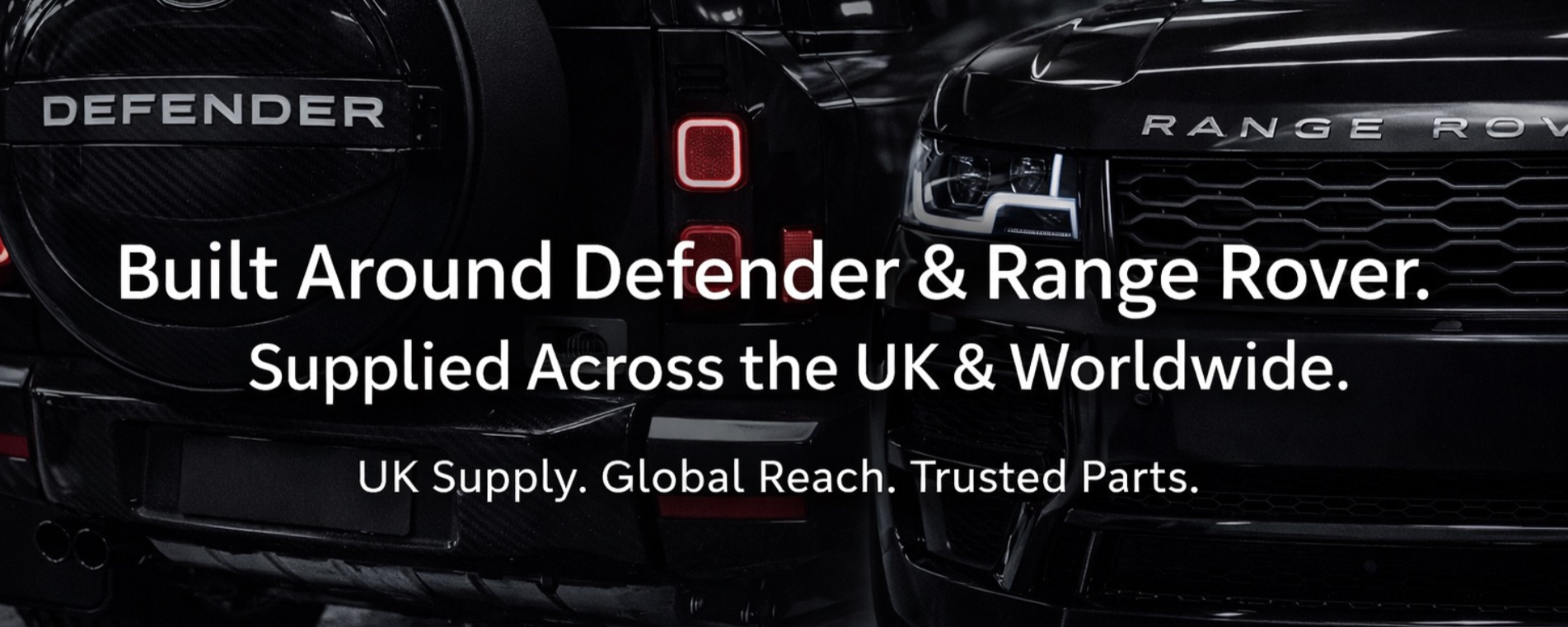 Close-up of the rear of two black SUVs, one a Land Rover Defender and the other a Range Rover, with overlaid text that reads "Built Around Defender & Range Rover. Supplied Across the UK & Worldwide. UK Supply. Global Reach. Trusted Parts."