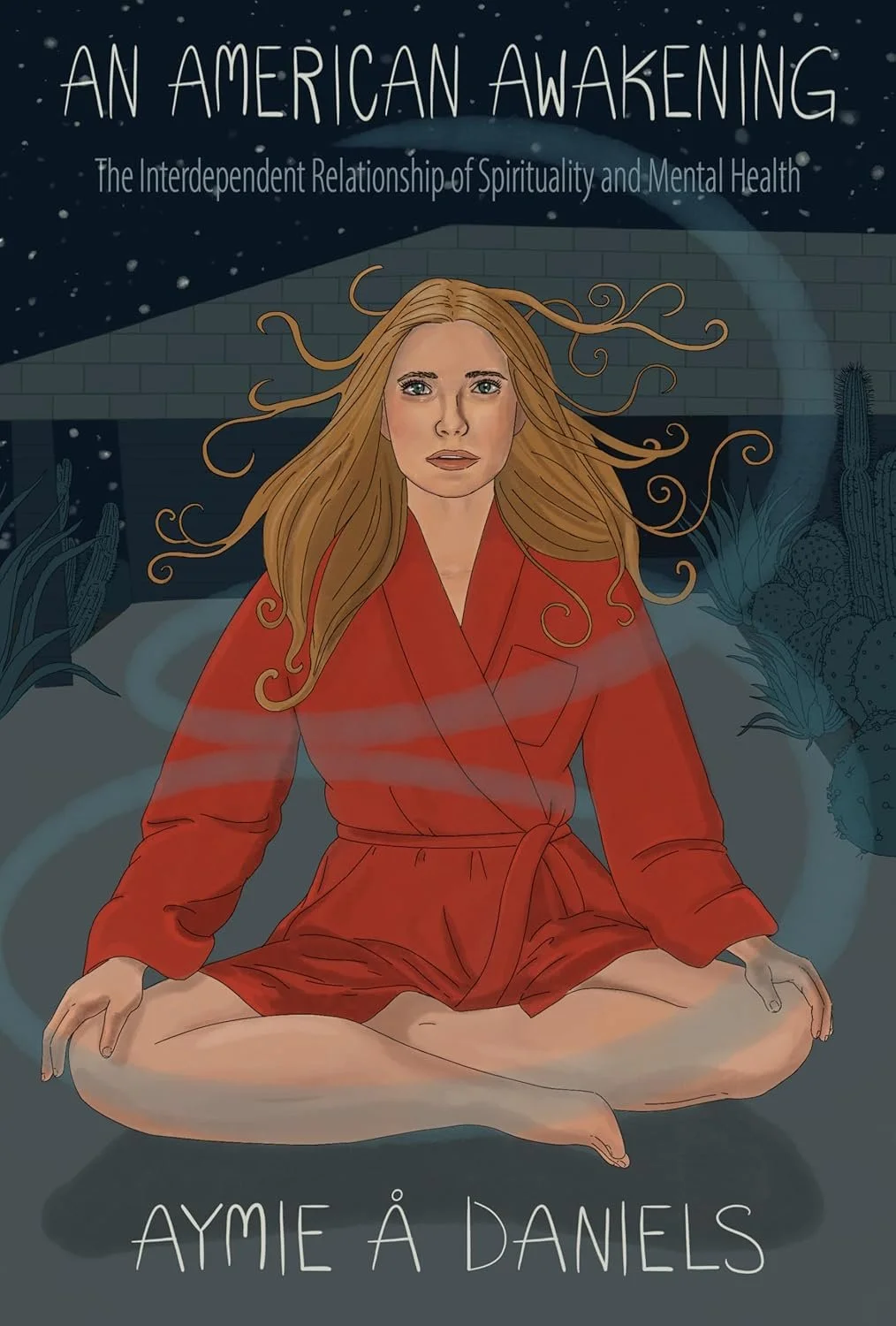 Book cover titled "An American Awakening" featuring a woman with long, flowing hair in a meditative pose wearing a red robe, with plants and cacti in the background, and the author's name "Aymie A Daniels" at the bottom.