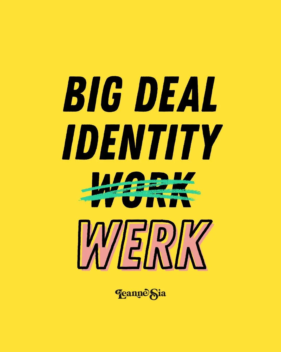 Honestly, calling it 'work' just never felt right. It's not work. It's the f*cking opposite of work. 

It's joyous, life-affirming, confidence-boosting, fog-lifting, clarity-inducing, audacity-generating, permission-slip giving, courage-building, big