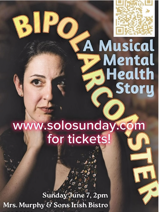 Poster for a musical titled 'Bipolar Archeologist' about mental health, with a photo of a woman with dark hair, wearing a dark floral top, against a dark background. The poster includes website www.solosunday.com, date and time Sunday June 7 at 2pm, at Mrs. Murphy & Sons Irish Bistro.