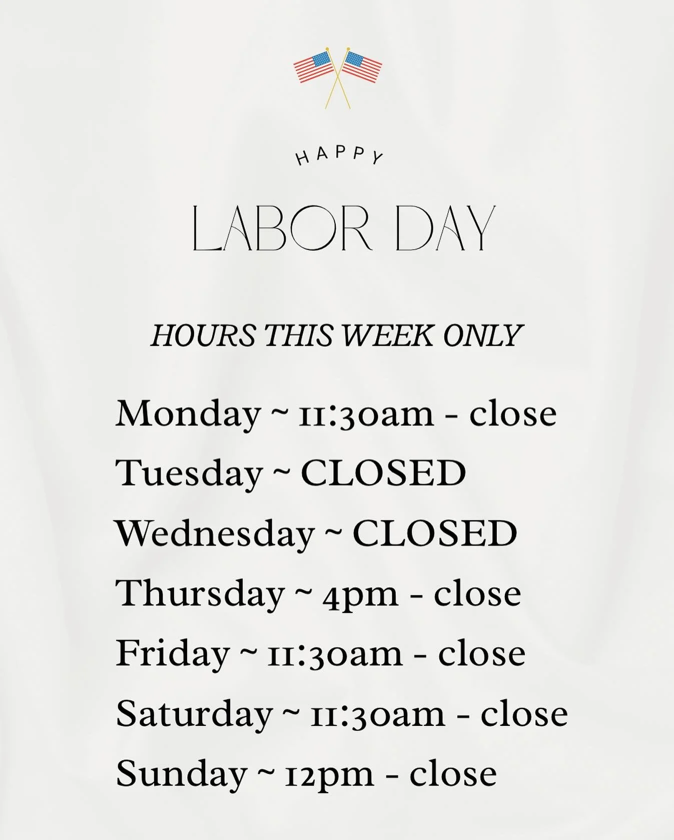 Happy Labor Day! 🇺🇸 🇺🇸 

Please check out this week&rsquo;s hours of operation.  We will be CLOSED on Tuesday and Wednesday to give our staff well deserved break!