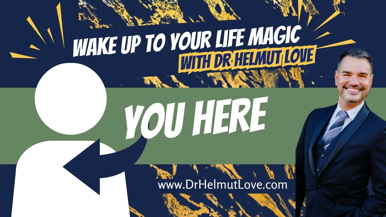An promotional graphic for Dr. Helmut Love with a smiling man in a suit on the right side, a placeholder figure with an arrow pointing to the text "You Here" on the left side, and text that says "Wake up to your life magic with Dr. Helmut Love" and the website www.DrHelmutLove.com against a dark background with gold accents.