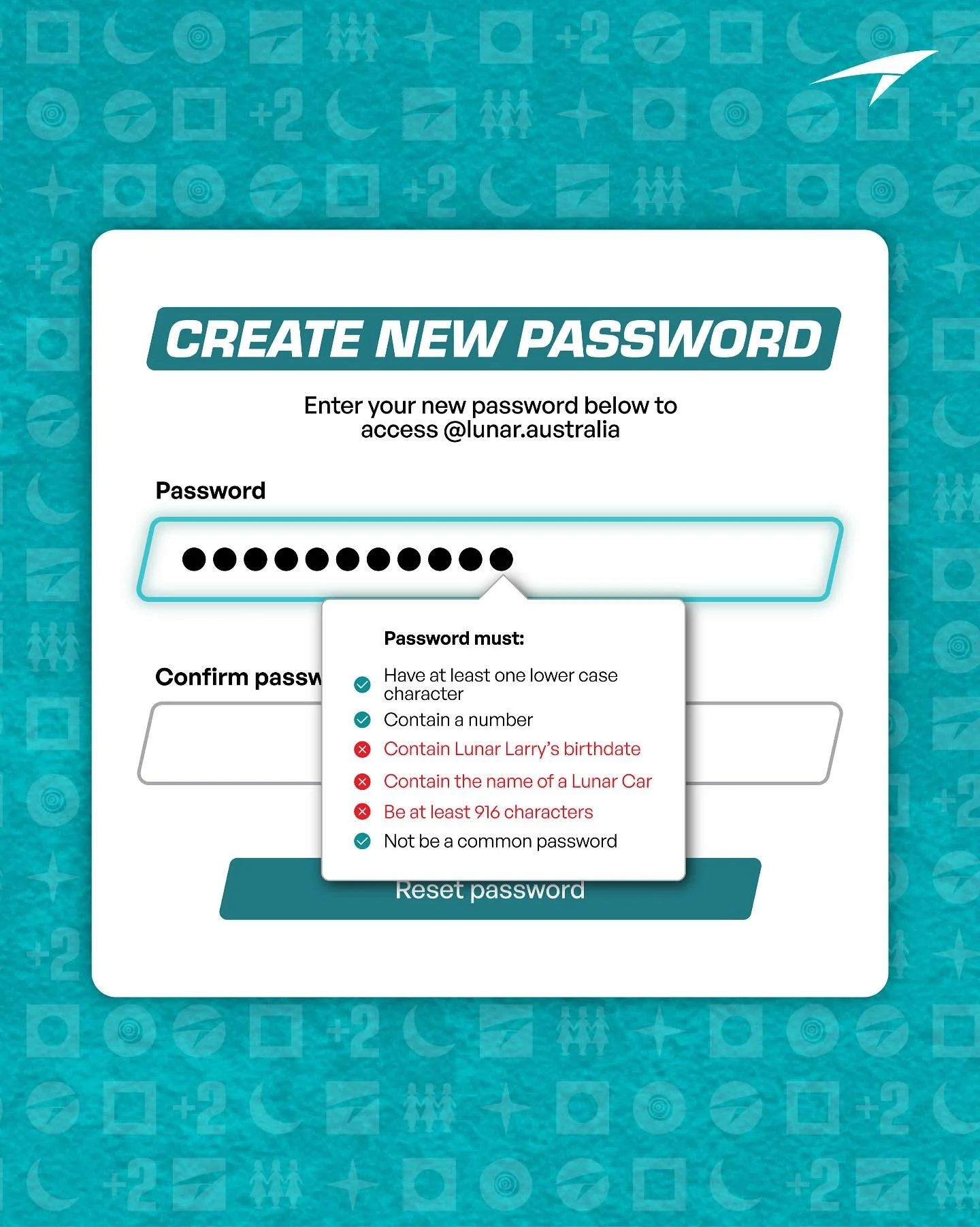 Security, but make it Lunar 🧑&zwj;🚀

We wouldn&rsquo;t want your password to be stolen! Can you create one that meets our requirements?

.
#f1 #f1inschools #formula1 #stemracing #stem #education #australia #singapore #ausgp #engineering #brightongr
