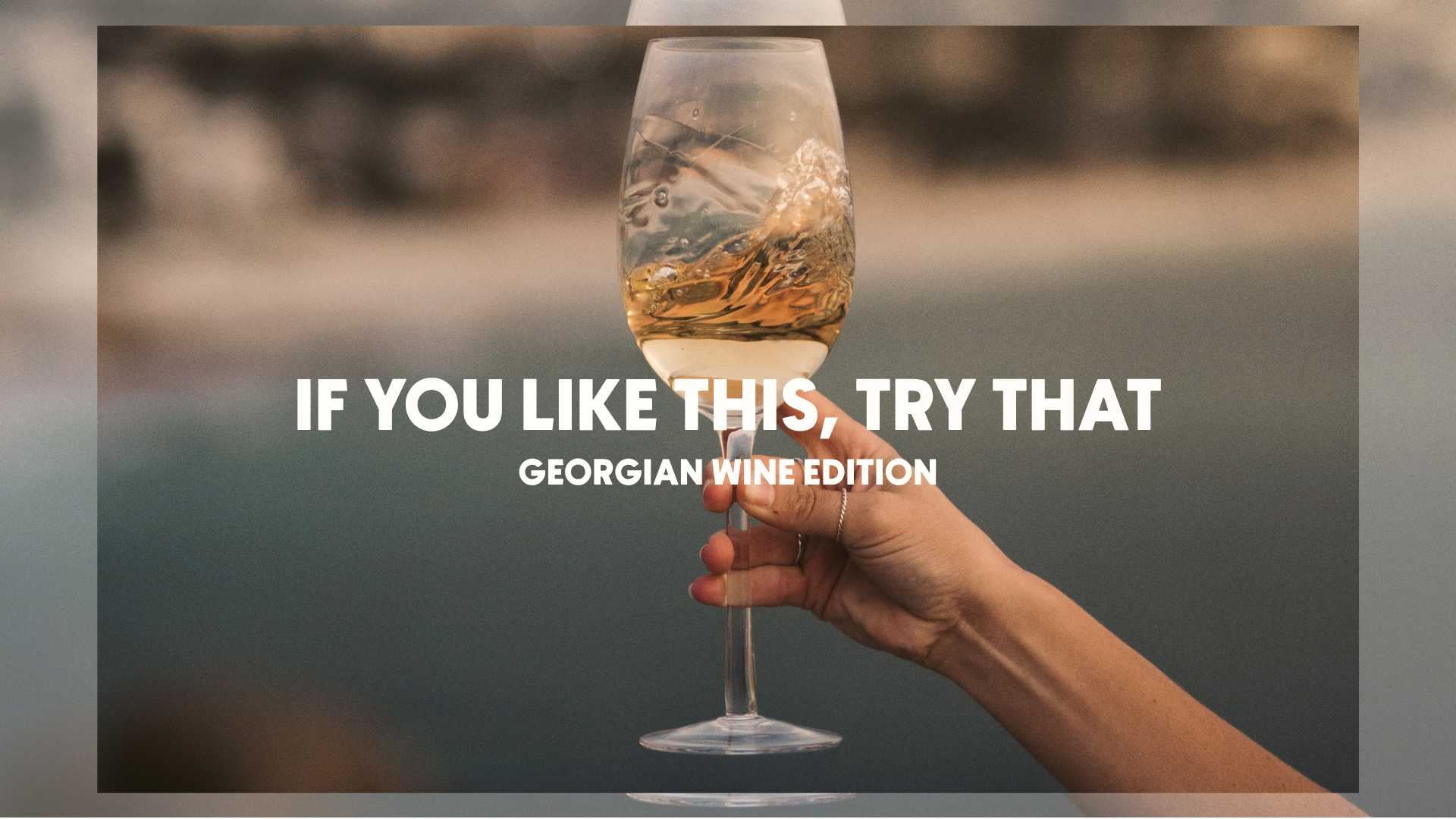 If You Like This, Drink That - Georgian Wine Edition