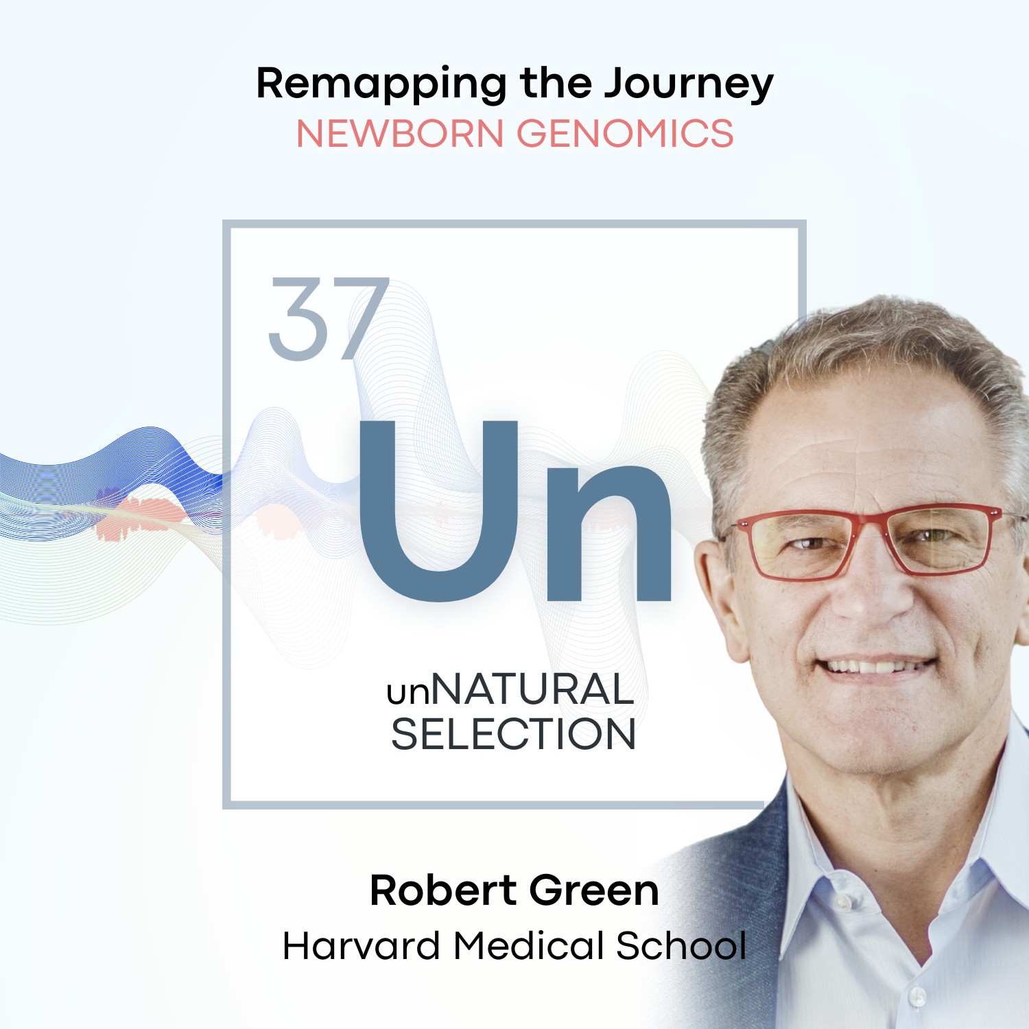 Newborn Genomics: Harvard Medical School • Robert Green