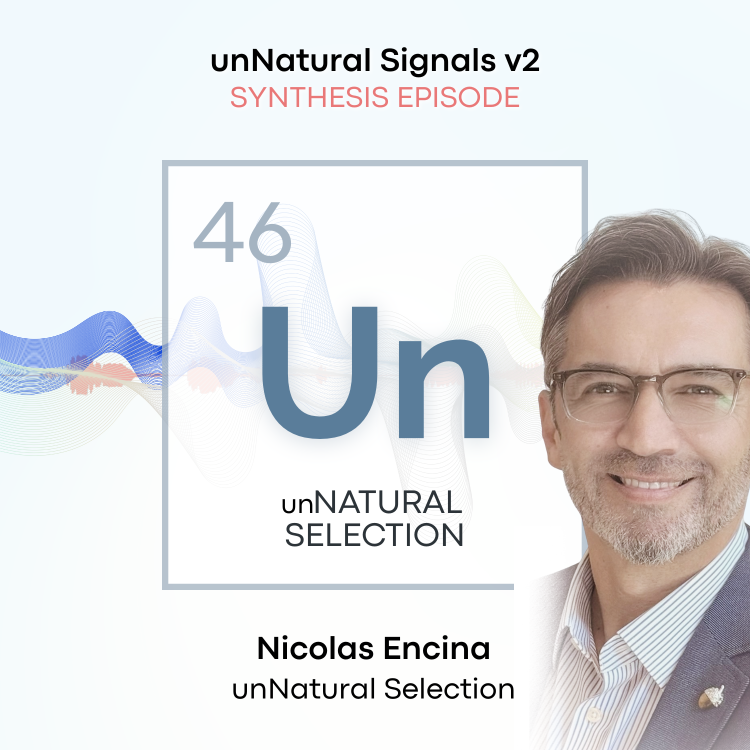 Synthesis Episode: unNatural Selection •&nbsp;Nic Encina