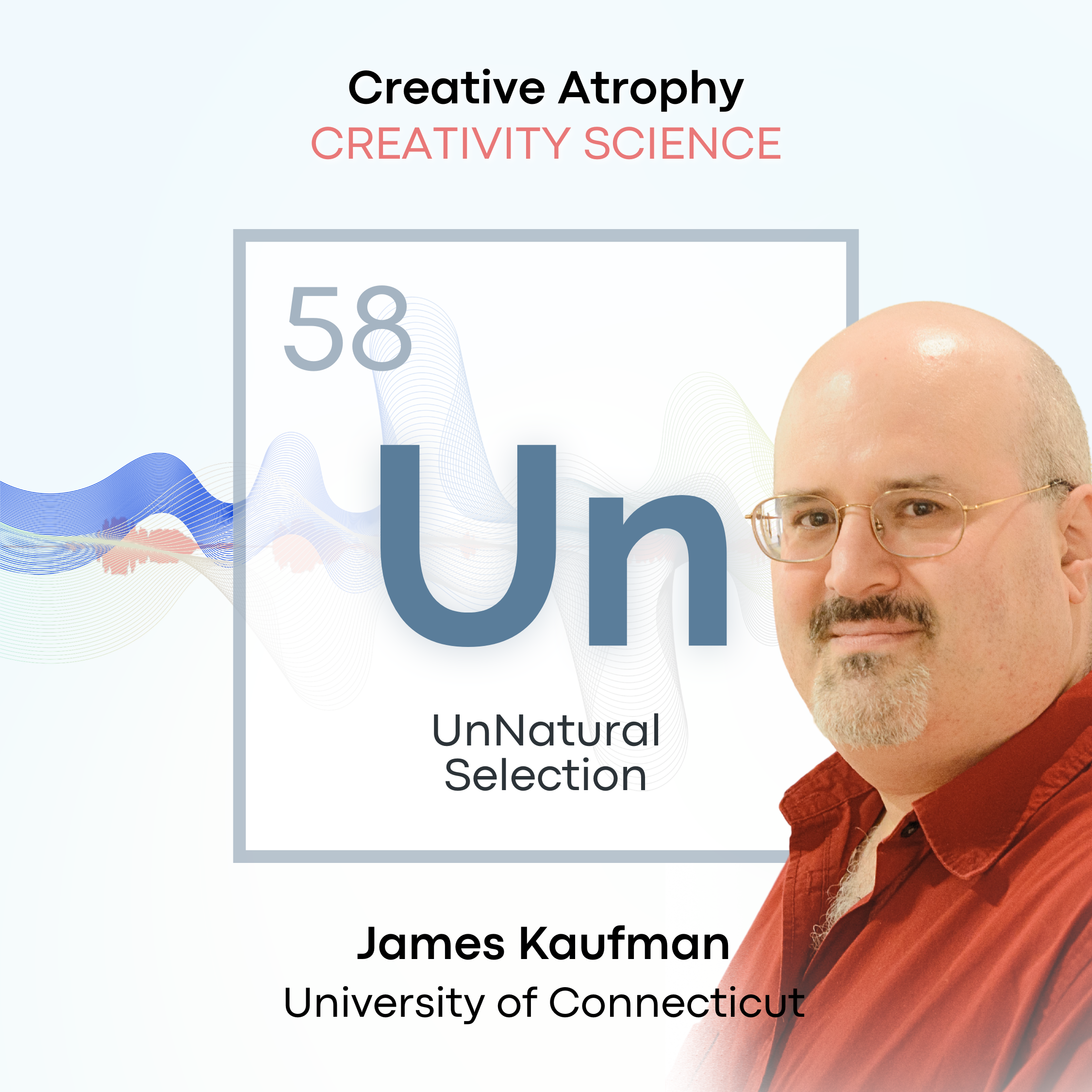 Creative Atrophy: Creativity Science •&nbsp;UConn / James Kaufman