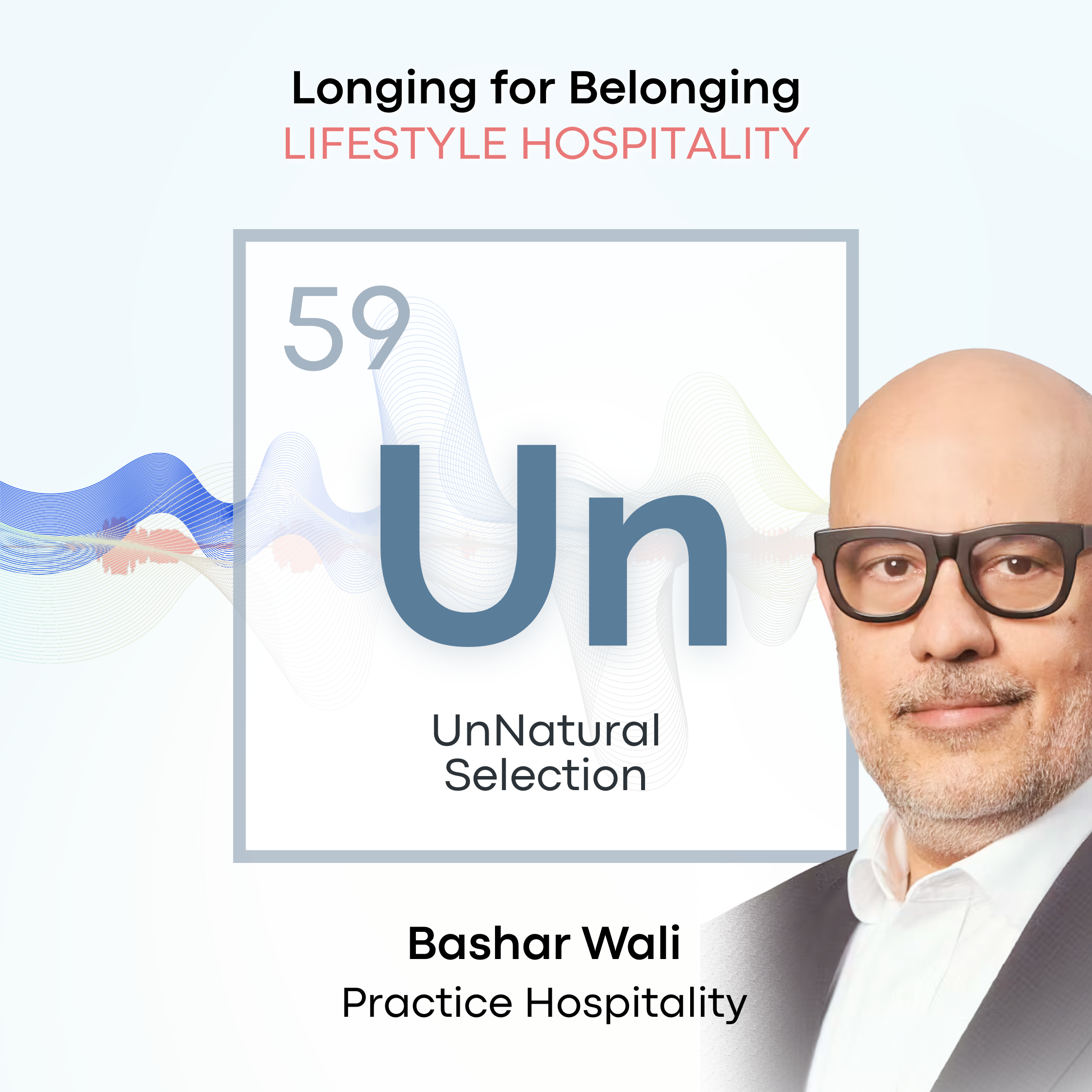 Longing for Belonging: Lifestyle Hospitality •&nbsp;Practice Hospitality / Bashar Wali