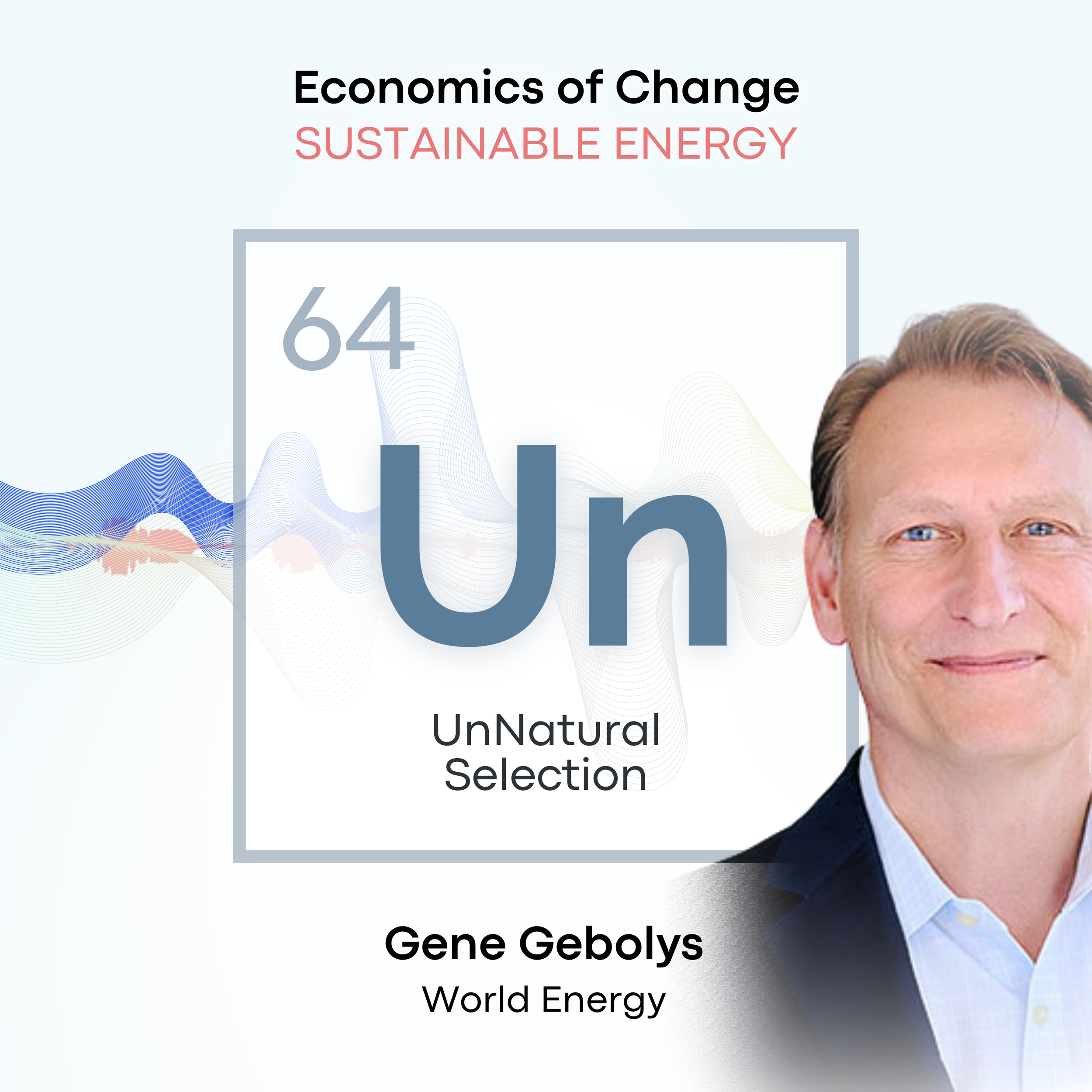 Economics of Change: Sustainable Energy •&nbsp;World Energy / Gene Gebolys