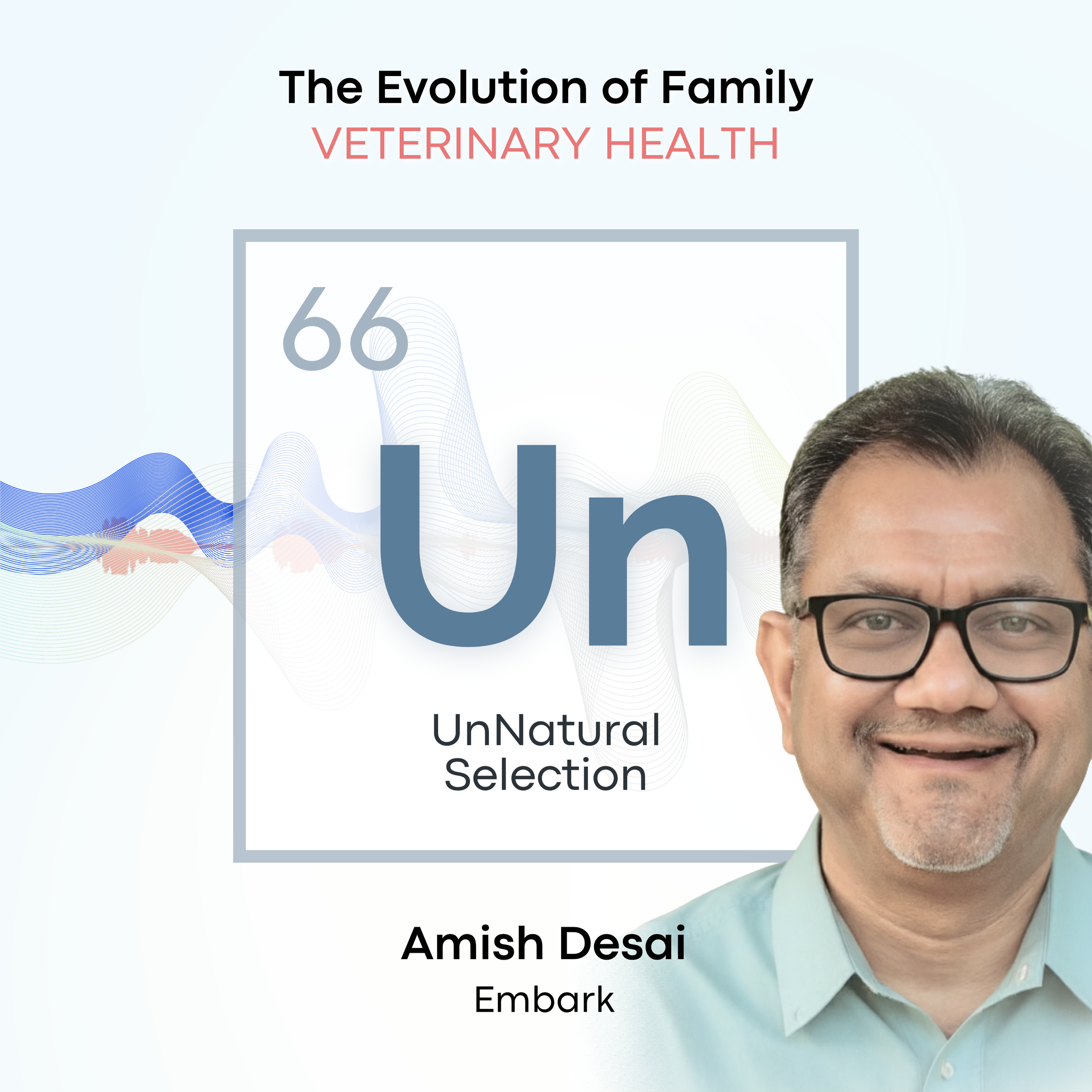 The Evolution of Family: Veterinary Health •&nbsp;Embark / Amish Desai