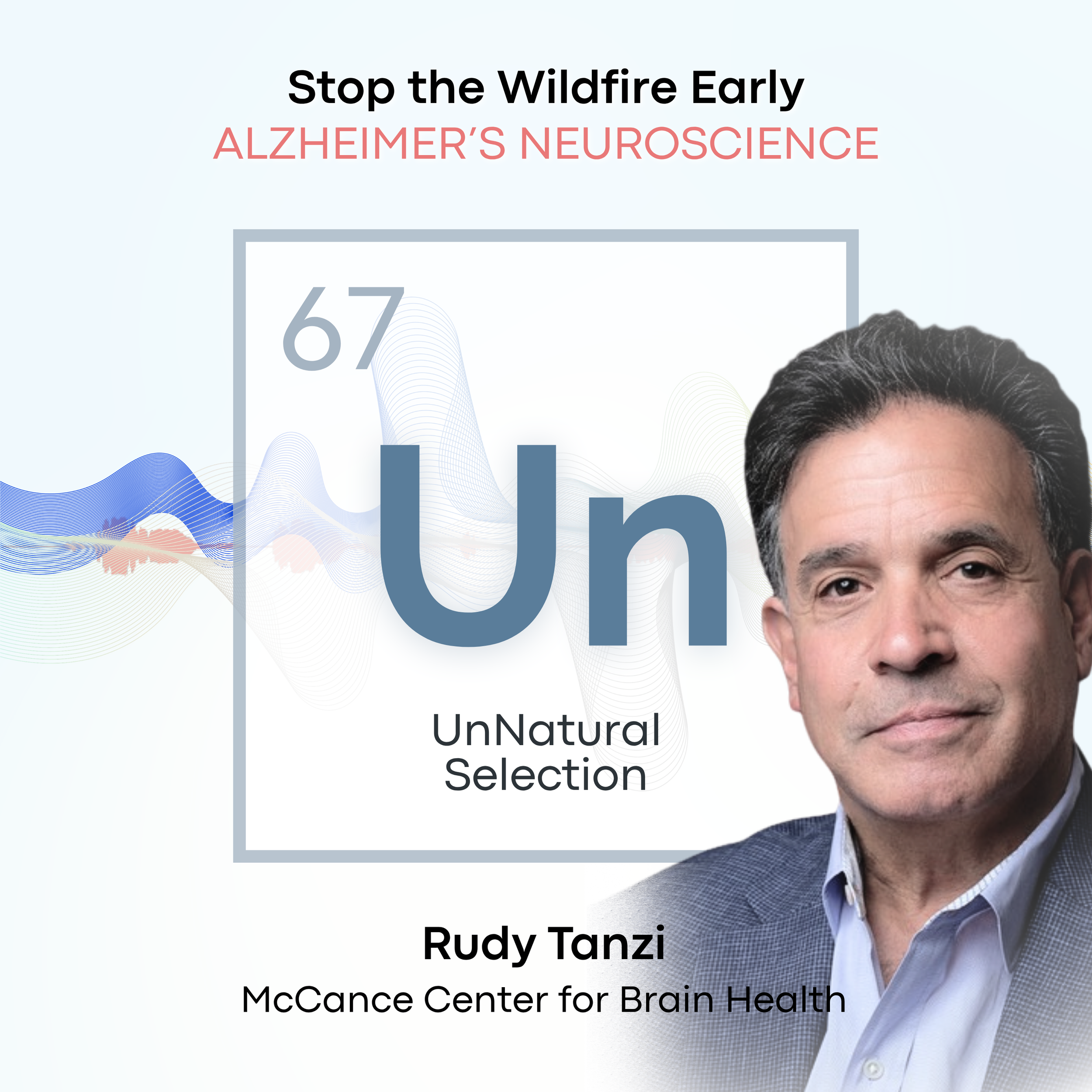 Alzheimer’s Neuroscience • McCance Center / Rudy Tanzi