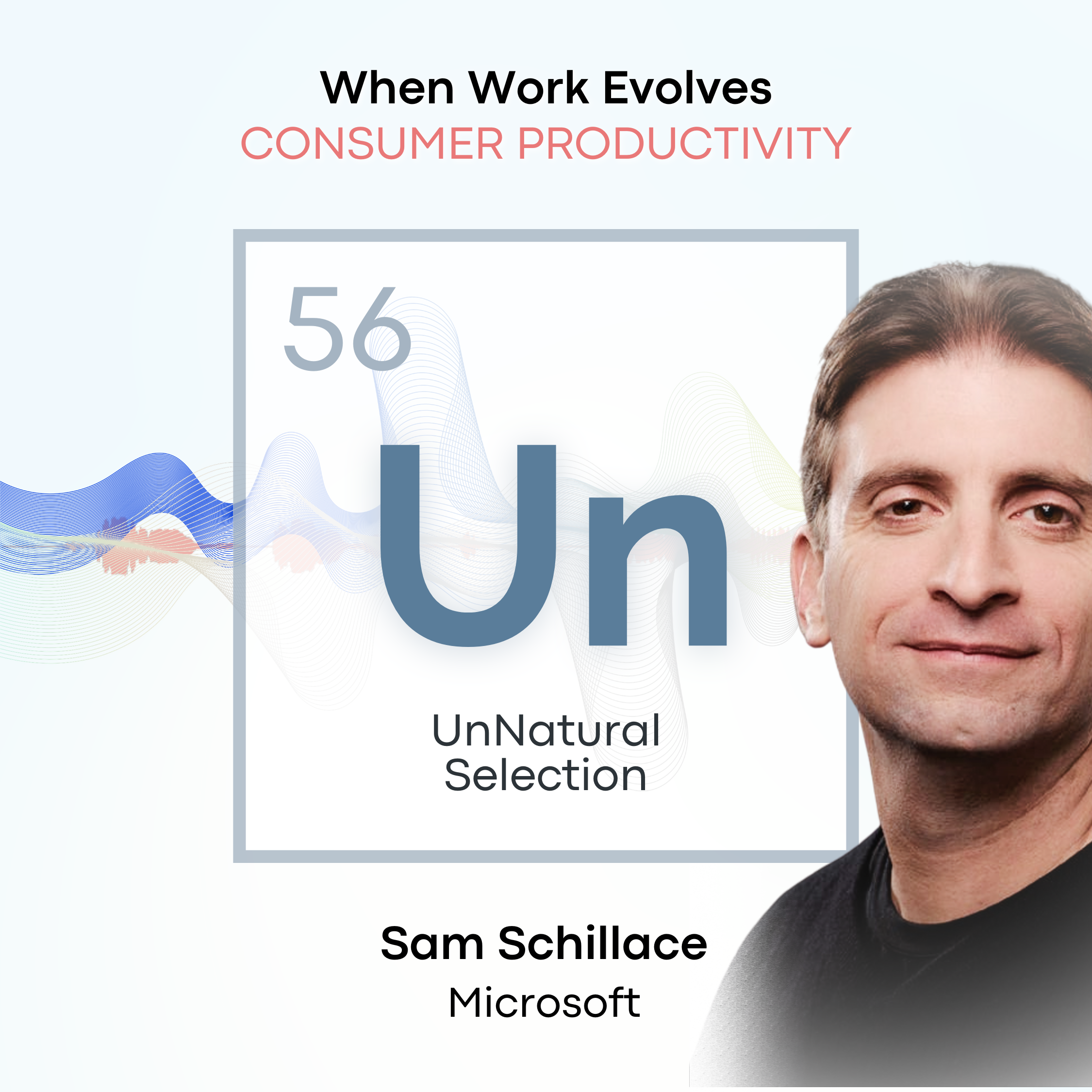 When Work Evolves: Consumer Productivity •&nbsp;Microsoft / Sam Schillace