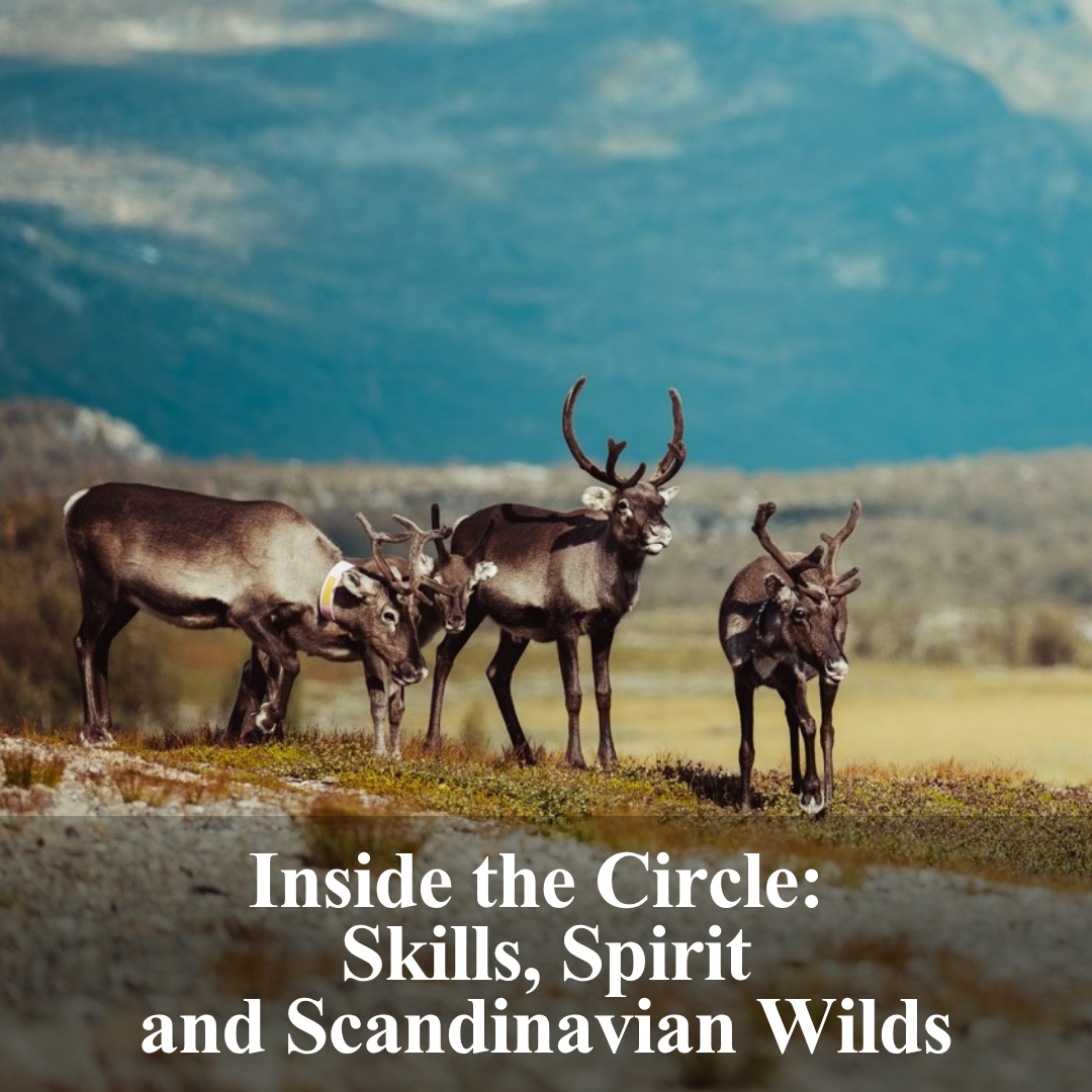 Inside the Circle: Skills, Spirits and Scandinavian Wilds