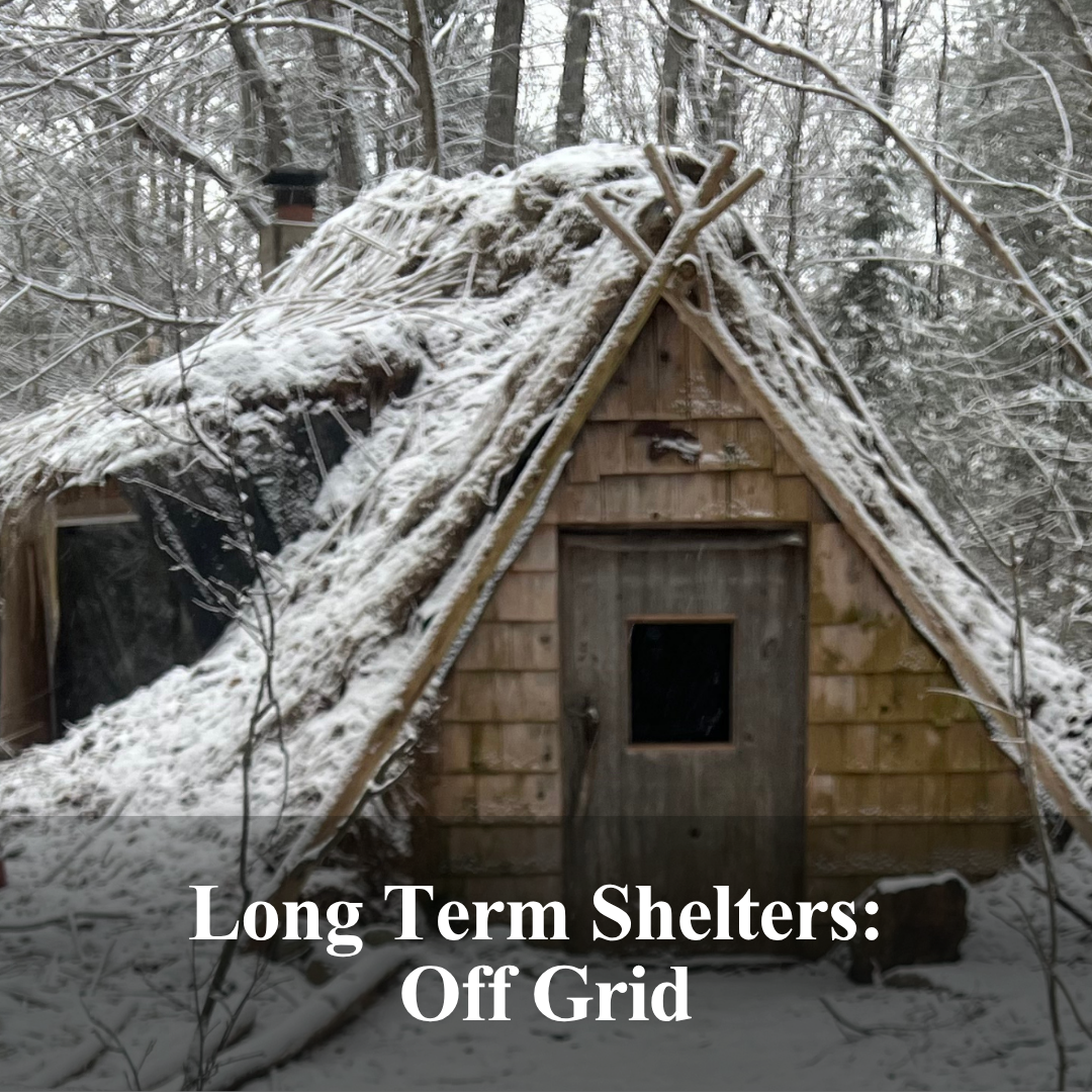 Long Term Shelters: Off Grid