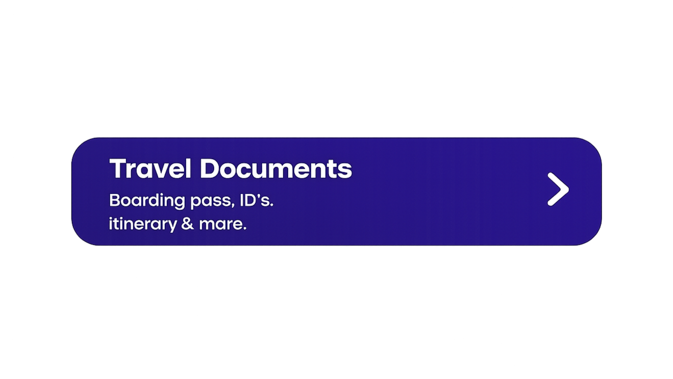 Blue digital button labeled 'Travel Documents' with smaller text 'Boarding pass, ID's, itinerary & more' and a right arrow icon.