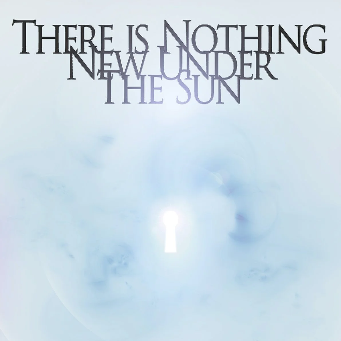 There is Nothing New Under The Sun