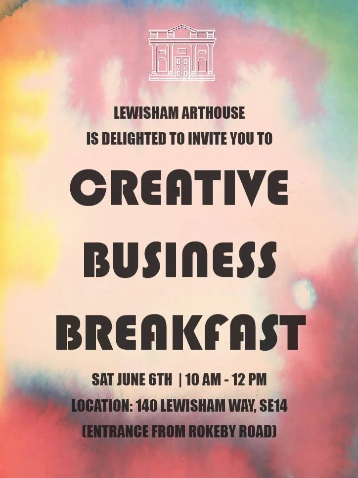 Hello!

We are thrilled to invite you to our Creative Business Breakfast at Lewisham Arthouse! 

This special morning is designed for local entrepreneurs, creatives, and businesses to come together, connect, and build meaningful relationships within 