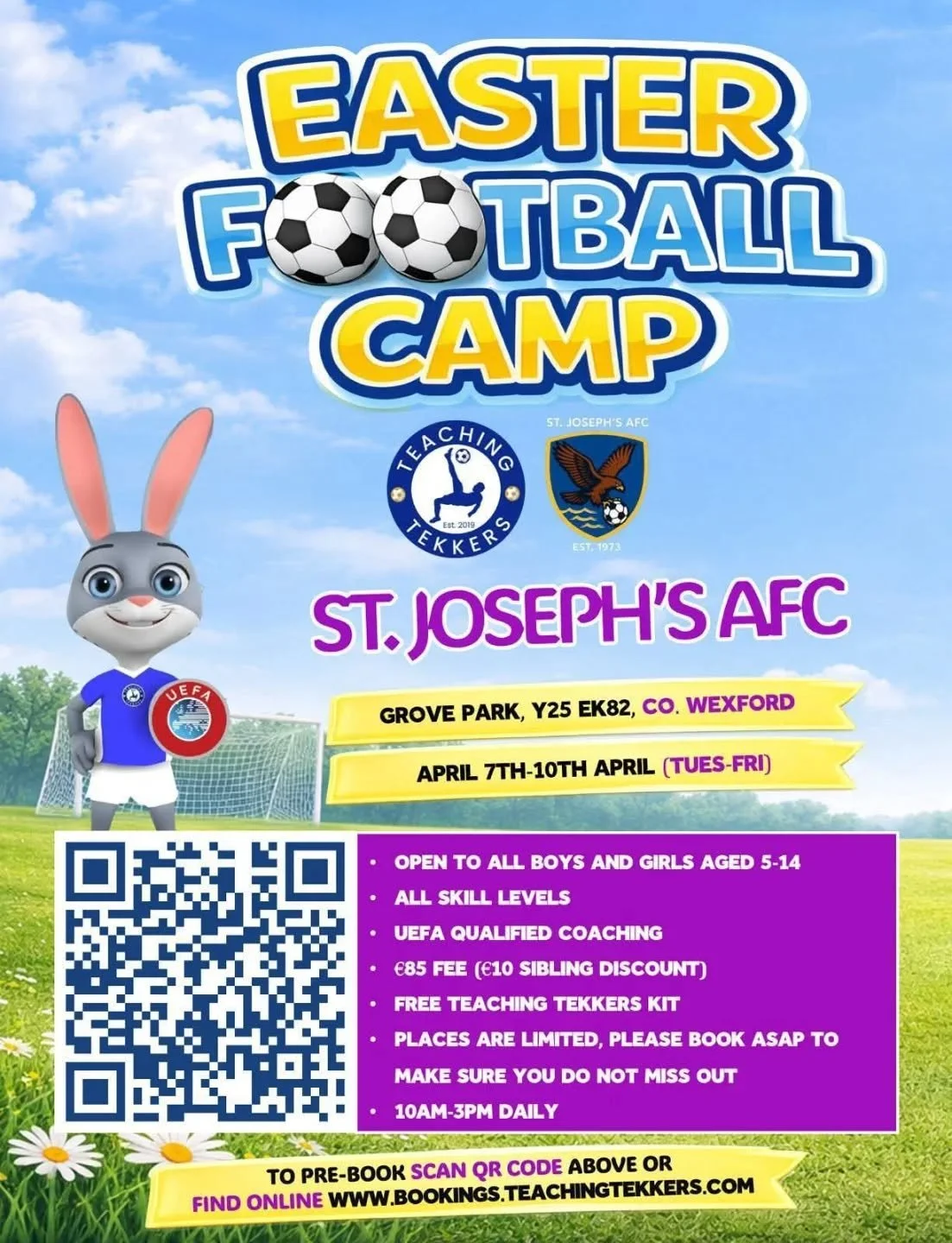 🐣⚽ Easter Football Camp &ndash; St. Joseph&rsquo;s AFC ⚽🐣

📍 Grove Park, Co. Wexford (Y25 EK82)
📅 April 7th&ndash;10th | ⏰ 10am&ndash;3pm
👦👧 Boys &amp; Girls 5&ndash;14 (All levels welcome)
🎓 UEFA Qualified Coaching
🎁 FREE Teaching Tekkers Ki