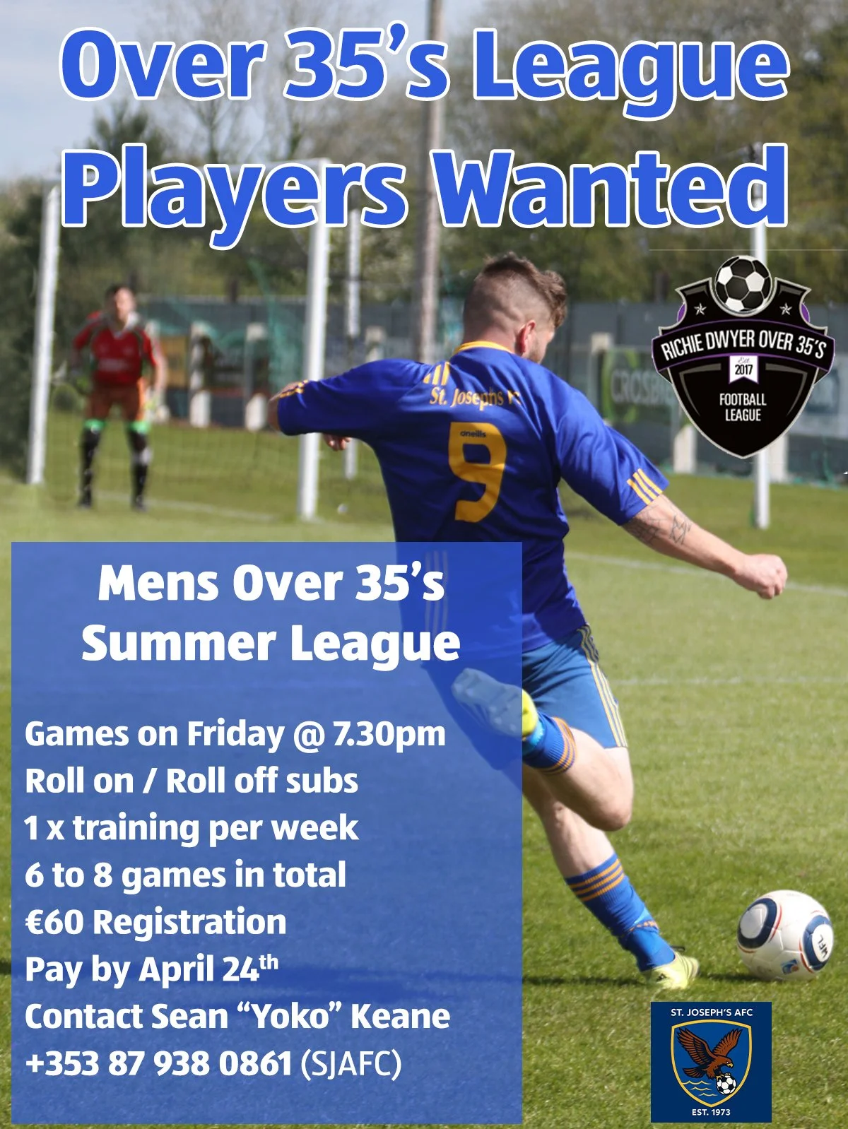 Mens Over 35 Players Wanted

@stjosephsafc are once again entering a team into the Richie Dwyer Over 35's summer league. 

It is great fun for the summer evenings. 

Contact Yoko to sign up - 087-9380861