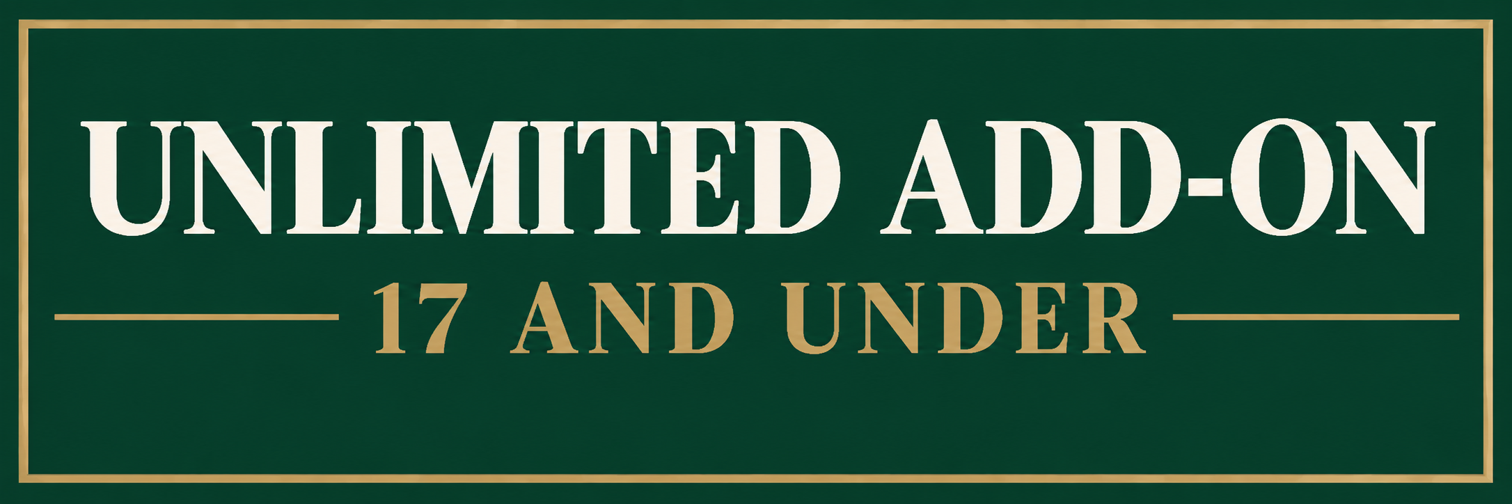 Unlimited Add-On Under 18