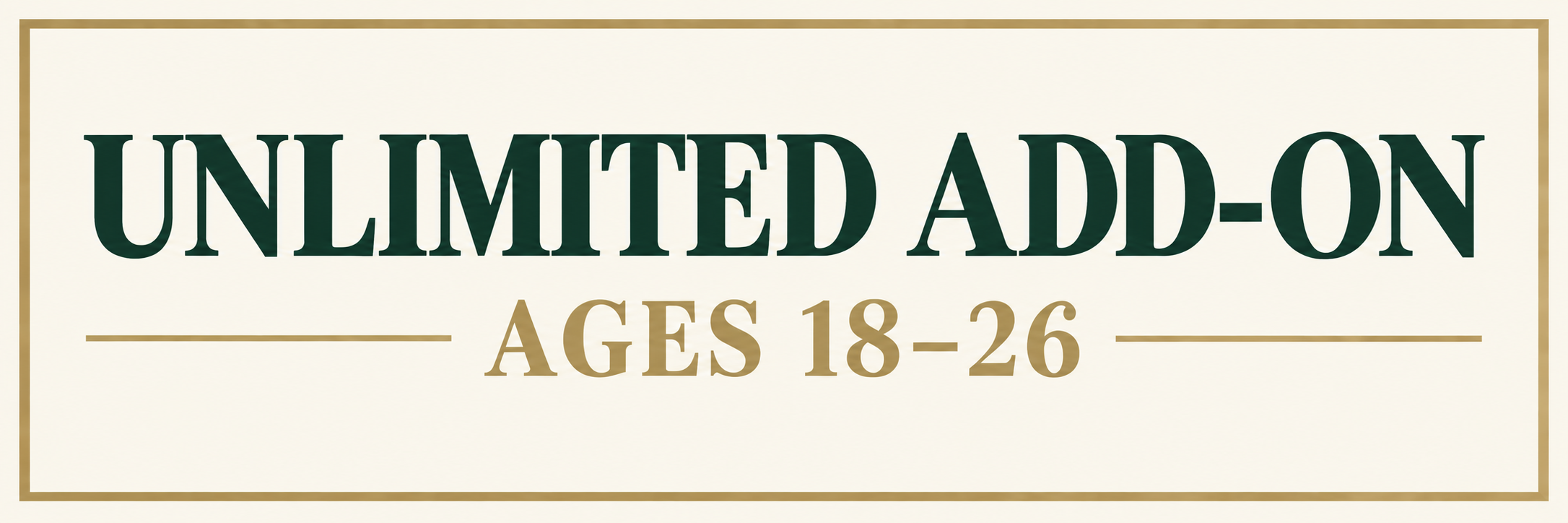 Unlimited Add-on Ages 18-26 (Walking)