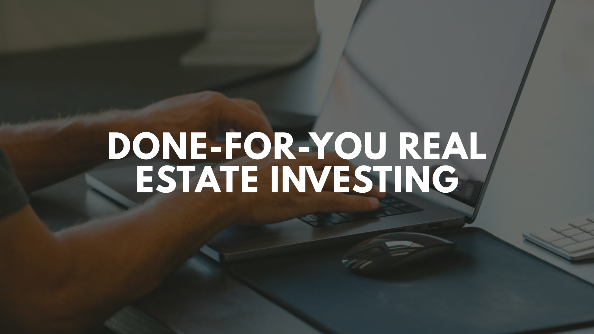 Done-for-You Real Estate Investing