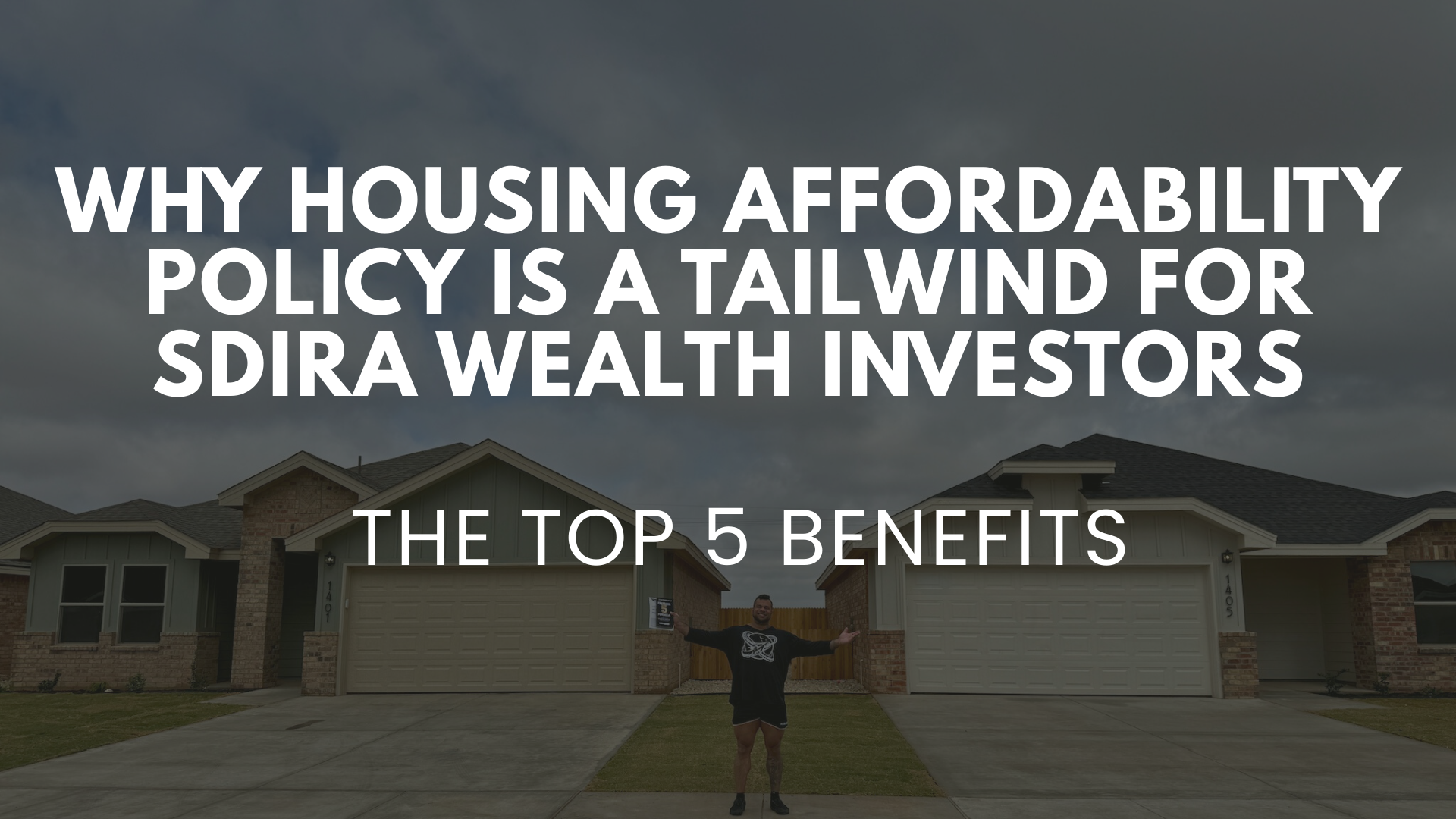 Why Housing Affordability Policy Is a Tailwind for SDIRA Wealth Investors: The Top 5 Benefits