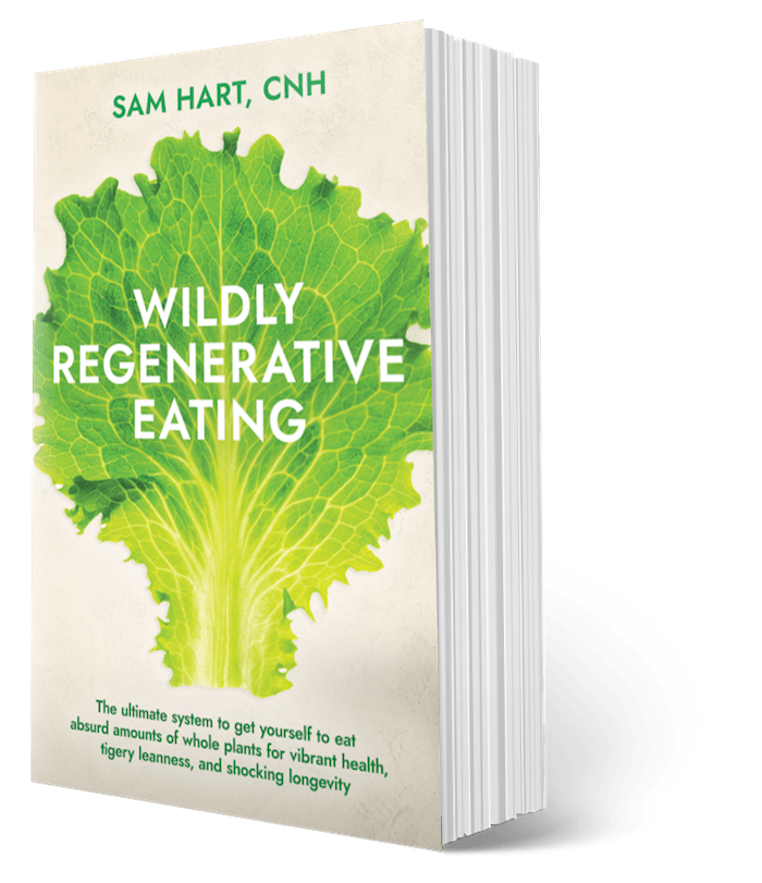 Book titled 'Wildly Regenerative Eating' by Sam Hart, CNH with a leafy green vegetable on the cover.