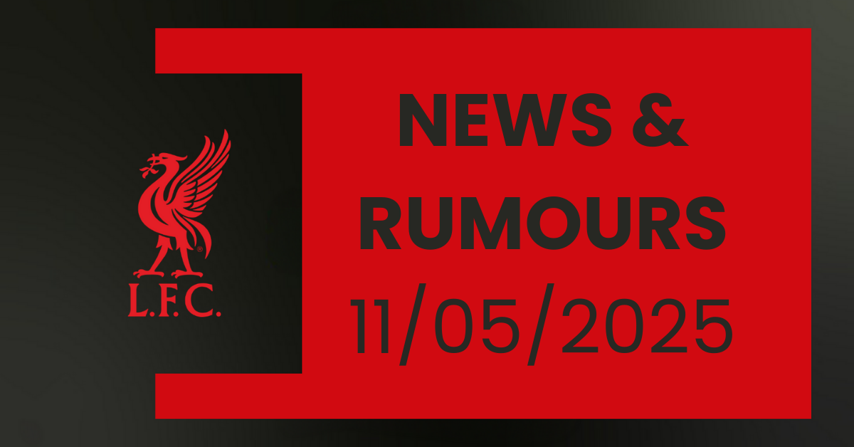Liverpool FC Transfer News & Rumours 11/05/2025